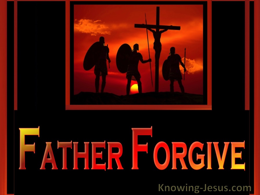 Luke 23:34 Father Forgive (devotional)09:08 (orange)